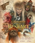 Labyrinth: Bestiary - A Definitive Guide to The Creatures of the Goblin King's Realm - Book