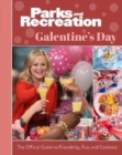 Parks and Recreation: The Official Galentine's Day Guide to Friendship, Fun, and Cocktails - Book