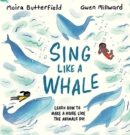 Sing Like a Whale : Learn how to make a noise like the animals do! - Book