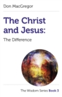 Christ and Jesus : The Difference - eBook