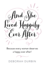 And She Lived Happily Ever After : Because every woman deserves a happy ever after! - eBook