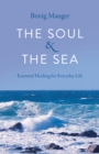 Soul & The Sea : Essential Healing for Everyday Life - eBook