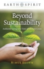 Earth Spirit: Beyond Sustainability - Authentic Living at a Time of Climate Crisis - Book
