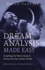 Pagan Portals - Dream Analysis Made Easy : Everything You Need to Know to Harness the Power of Your Dreams - Book