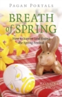 Pagan Portals - Breath of Spring : How to Survive (and Enjoy) the Spring Festival - Book