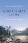 Mindfulness and Me: A Practical Guide for Living - Book