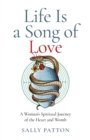 Life Is a Song of Love : A Woman's Spiritual Journey of the Heart and Womb - Book