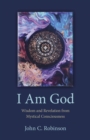 I Am God - Wisdom and Revelation from Mystical Consciousness - Book