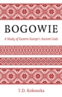 Bogowie: A Study of Eastern Europe's Ancient Gods - Book