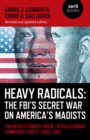 Heavy Radicals: The FBI's Secret War on America's Maoists (second edition) : The Revolutionary Union / Revolutionary Communist Party 1968-1980 - Book
