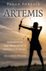 Pagan Portals: Artemis : Goddess of the Wild Hunt & Sovereign Heart - Book