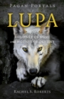 Pagan Portals - Lupa - She-Wolf of Rome and Mother of Destiny - Book