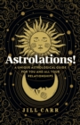 Astrolations! – A unique astrological guide for you and all your relationships - Book
