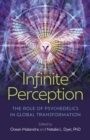 Infinite Perception : The Role of Psychedelics in Global Transformation - eBook