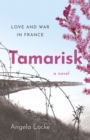 Tamarisk : Love and War in France: A Novel - eBook