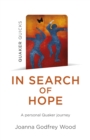 In Search of Hope : A Personal Quaker Journey - Book