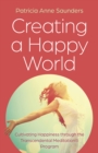 Creating a Happy World : Cultivating Happiness through the Transcendental Meditation® Program - Book