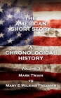 The American Short Story. A Chronological History : Volume 3 - Mark Twain to Mary E Wilkins Freeman - eBook