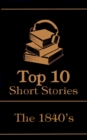 The Top 10 Short Stories - The 1840's - eBook