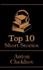 The Top 10 Short Stories - Anton Chekov - eBook