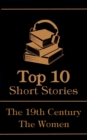 The Top 10 Short Stories - The 19th Century - The Women - eBook