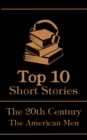 The Top 10 Short Stories - The 20th Century - The American Men - eBook