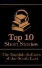 The Top 10 Short Stories - The English Authors of the South-East - eBook