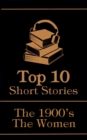 The Top 10 Short Stories - The 1900's - The Women - eBook