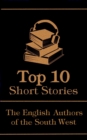 The Top 10 Short Stories - The English Authors of the South-West - eBook