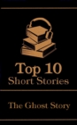 The Top 10 Short Stories - The Ghost Story - eBook