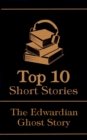 The Top 10 Short Stories - The Edwardian Ghost Story - eBook