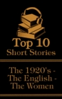 The Top 10 Short Stories - The 1920's - The English - The Women : The top ten short stories written in the 1920s by female authors from England - eBook