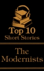 The Top 10 Short Stories - The Modernists : The top ten modernist short stories - eBook