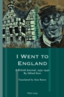I Went to England : A British Journal, 1935-1940. By Alfred Kerr - eBook
