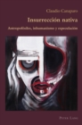 Insurreccion nativa : Antropofosiles, inhumanismo y especulacion - eBook