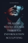 Dealing With Change Through Information Sculpting - eBook