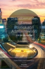 Transformation of Korean Politics and Administration : A 30 Year Retrospective - eBook