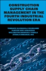 Construction Supply Chain Management in the Fourth Industrial Revolution Era - eBook