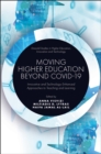 Moving Higher Education Beyond Covid-19 : Innovative and Technology-Enhanced Approaches to Teaching and Learning - eBook
