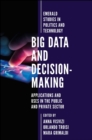 Big Data and Decision-Making : Applications and Uses in the Public and Private Sector - eBook
