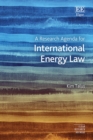 Research Agenda for International Energy Law - eBook