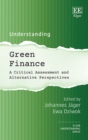Understanding Green Finance : A Critical Assessment and Alternative Perspectives - Book