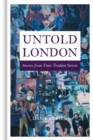 Untold London : Stories from Time-Trodden Streets - Book
