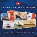 The White Star Collection : A Shipping Line in Postcards - Book
