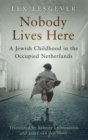 Nobody Lives Here : A Jewish Childhood in the Occupied Netherlands - eBook