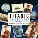 Titanic Collections Volume 2: Fragments of History : The People - Book