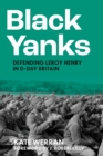 Black Yanks : Defending Leroy Henry in D-Day Britain - eBook