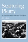 Scattering Plenty : The People Who Made the Modern Countryside - eBook