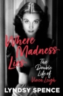 Where Madness Lies : The Double Life of Vivien Leigh - Book
