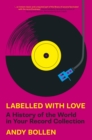 Labelled with Love : A History of the World in Your Record Collection - Book
